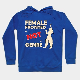 Female fronted is not a genre Hoodie